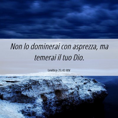 Picture 06 - Levitico 25:43 RIV - Non lo dominerai con asprezza, ma temerai il tuo - Bible Verse Picture