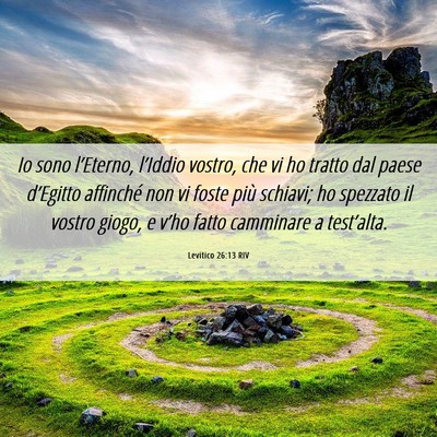 Picture 06 - Levitico 26:13 RIV - Io sono l’Eterno, l’Iddio vostro, che vi ho - Bible Verse Picture