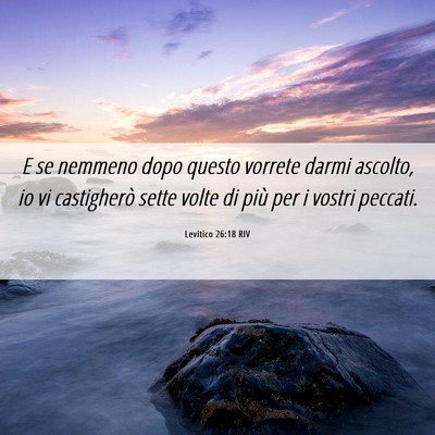 Picture 06 - Levitico 26:18 RIV - E se nemmeno dopo questo vorrete darmi ascolto, - Bible Verse Picture