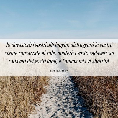 Picture 06 - Levitico 26:30 RIV - Io devasterò i vostri alti luoghi, distruggerò - Bible Verse Picture