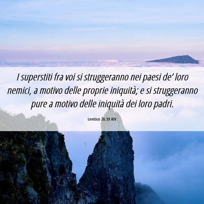Picture 06 - Levitico 26:39 RIV - I superstiti fra voi si struggeranno nei paesi - Bible Verse Picture