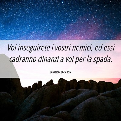 Picture 06 - Levitico 26:7 RIV - Voi inseguirete i vostri nemici, ed essi cadranno - Bible Verse Picture