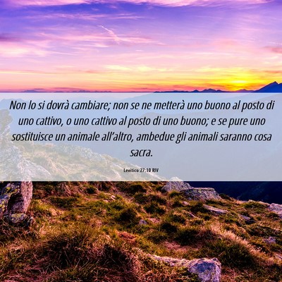 Picture 06 - Levitico 27:10 RIV - Non lo si dovrà cambiare; non se ne metterà uno - Bible Verse Picture