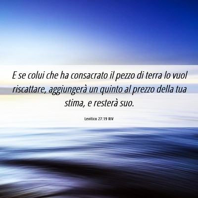 Picture 06 - Levitico 27:19 RIV - E se colui che ha consacrato il pezzo di terra lo - Bible Verse Picture