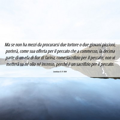 Picture 06 - Levitico 5:11 RIV - Ma se non ha mezzi da procurarsi due tortore o - Bible Verse Picture