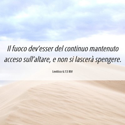 Picture 06 - Levitico 6:13 RIV - Il fuoco dev’esser del continuo mantenuto - Bible Verse Picture
