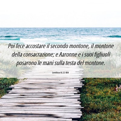 Picture 06 - Levitico 8:22 RIV - Poi fece accostare il secondo montone, il montone - Bible Verse Picture