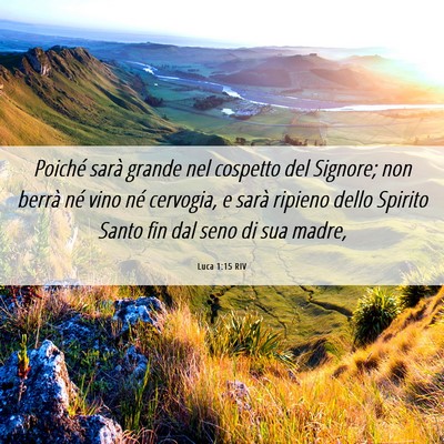 Picture 06 - Luca 1:15 RIV - Poiché sarà grande nel cospetto del Signore; - Bible Verse Picture