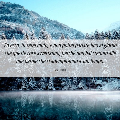 Picture 06 - Luca 1:20 RIV - Ed ecco, tu sarai muto, e non potrai parlare fino - Bible Verse Picture