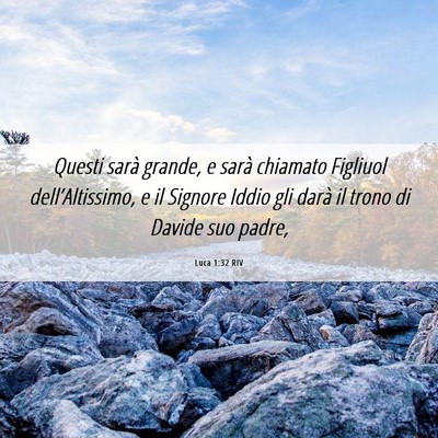 Picture 06 - Luca 1:32 RIV - Questi sarà grande, e sarà chiamato Figliuol - Bible Verse Picture