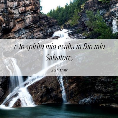 Picture 06 - Luca 1:47 RIV - e lo spirito mio esulta in Dio mio - Bible Verse Picture
