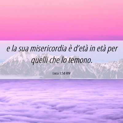 Picture 06 - Luca 1:50 RIV - e la sua misericordia è d’età in età per - Bible Verse Picture