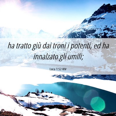 Picture 06 - Luca 1:52 RIV - ha tratto giù dai troni i potenti, ed ha - Bible Verse Picture