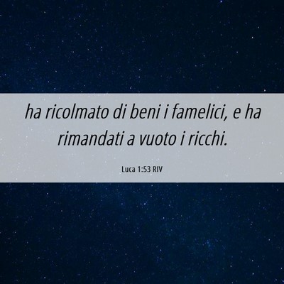 Picture 06 - Luca 1:53 RIV - ha ricolmato di beni i famelici, e ha rimandati a - Bible Verse Picture