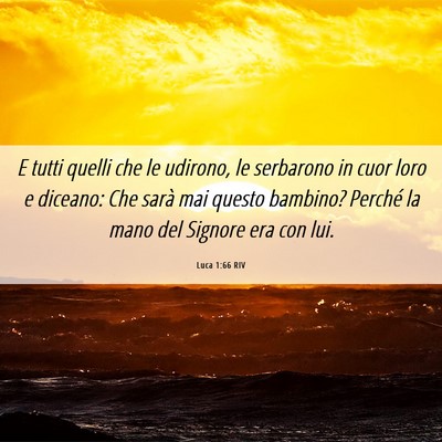 Picture 06 - Luca 1:66 RIV - E tutti quelli che le udirono, le serbarono in - Bible Verse Picture