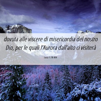 Picture 06 - Luca 1:78 RIV - dovuta alle viscere di misericordia del nostro - Bible Verse Picture