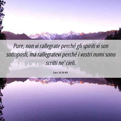 Picture 06 - Luca 10:20 RIV - Pure, non vi rallegrate perché gli spiriti vi - Bible Verse Picture