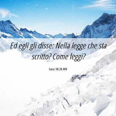 Picture 06 - Luca 10:26 RIV - Ed egli gli disse: Nella legge che sta scritto? - Bible Verse Picture