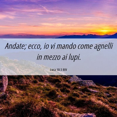 Picture 06 - Luca 10:3 RIV - Andate; ecco, io vi mando come agnelli in mezzo - Bible Verse Picture