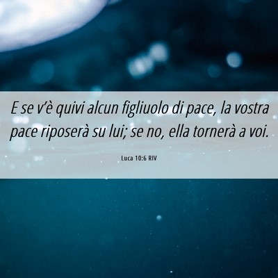 Picture 06 - Luca 10:6 RIV - E se v’è quivi alcun figliuolo di pace, la - Bible Verse Picture