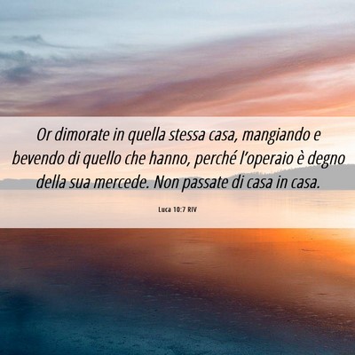 Picture 06 - Luca 10:7 RIV - Or dimorate in quella stessa casa, mangiando e - Bible Verse Picture