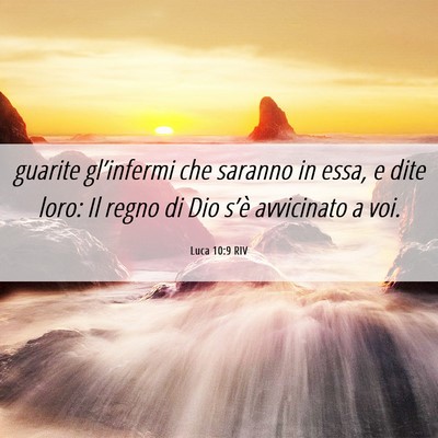 Picture 06 - Luca 10:9 RIV - guarite gl’infermi che saranno in essa, e dite - Bible Verse Picture