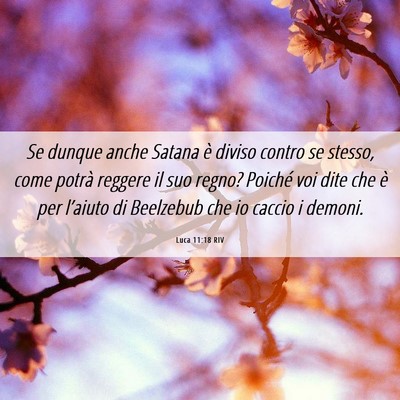 Picture 06 - Luca 11:18 RIV - Se dunque anche Satana è diviso contro se - Bible Verse Picture