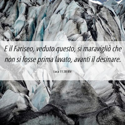 Picture 06 - Luca 11:38 RIV - E il Fariseo, veduto questo, si maravigliò che - Bible Verse Picture
