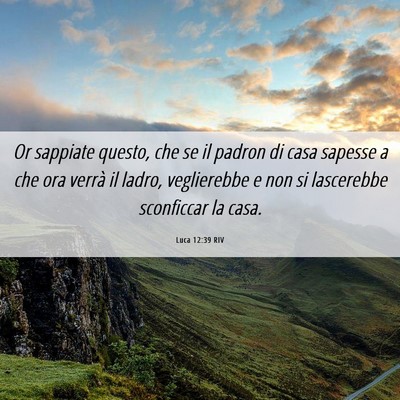 Picture 06 - Luca 12:39 RIV - Or sappiate questo, che se il padron di casa - Bible Verse Picture