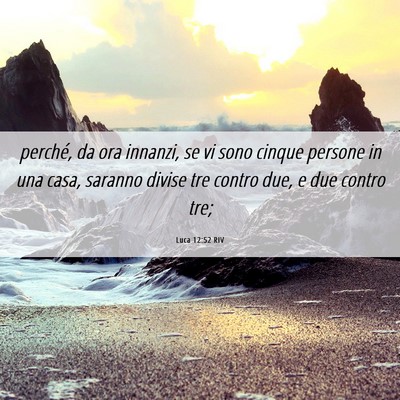 Picture 06 - Luca 12:52 RIV - perché, da ora innanzi, se vi sono cinque - Bible Verse Picture