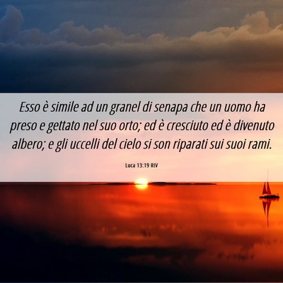 Picture 06 - Luca 13:19 RIV - Esso è simile ad un granel di senapa che un uomo - Bible Verse Picture