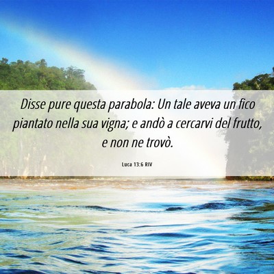 Picture 06 - Luca 13:6 RIV - Disse pure questa parabola: Un tale aveva un fico - Bible Verse Picture
