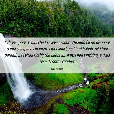 Picture 06 - Luca 14:12 RIV - E diceva pure a colui che lo aveva invitato: - Bible Verse Picture