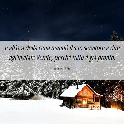 Picture 06 - Luca 14:17 RIV - e all’ora della cena mandò il suo servitore a - Bible Verse Picture