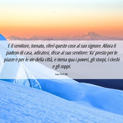 Picture 06 - Luca 14:21 RIV - E il servitore, tornato, riferì queste cose al - Bible Verse Picture