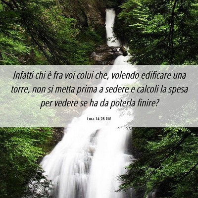 Picture 06 - Luca 14:28 RIV - Infatti chi è fra voi colui che, volendo - Bible Verse Picture