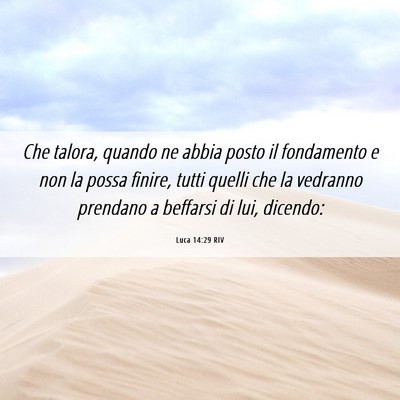 Picture 06 - Luca 14:29 RIV - Che talora, quando ne abbia posto il fondamento e - Bible Verse Picture