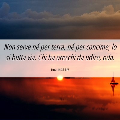 Picture 06 - Luca 14:35 RIV - Non serve né per terra, né per concime; lo si - Bible Verse Picture