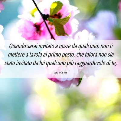 Picture 06 - Luca 14:8 RIV - Quando sarai invitato a nozze da qualcuno, non ti - Bible Verse Picture