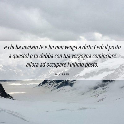 Picture 06 - Luca 14:9 RIV - e chi ha invitato te e lui non venga a dirti: - Bible Verse Picture