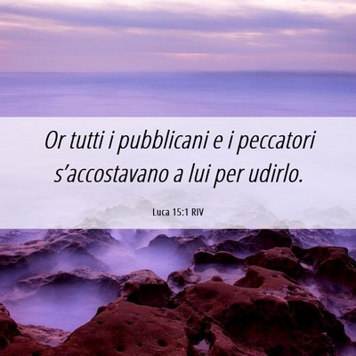 Picture 06 - Luca 15:1 RIV - Or tutti i pubblicani e i peccatori - Bible Verse Picture