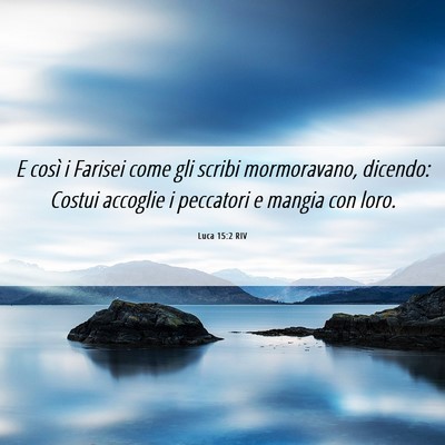 Picture 06 - Luca 15:2 RIV - E così i Farisei come gli scribi mormoravano, - Bible Verse Picture
