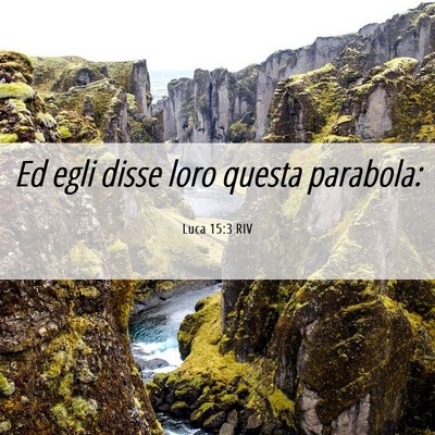 Picture 06 - Luca 15:3 RIV - Ed egli disse loro questa - Bible Verse Picture