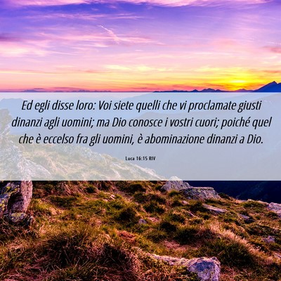 Picture 06 - Luca 16:15 RIV - Ed egli disse loro: Voi siete quelli che vi - Bible Verse Picture