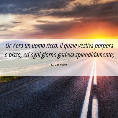 Picture 06 - Luca 16:19 RIV - Or v’era un uomo ricco, il quale vestiva - Bible Verse Picture