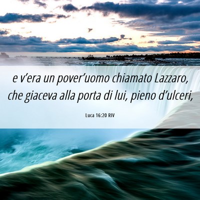 Picture 06 - Luca 16:20 RIV - e v’era un pover’uomo chiamato Lazzaro, che - Bible Verse Picture