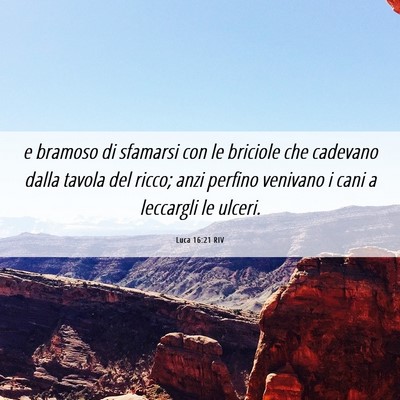 Picture 06 - Luca 16:21 RIV - e bramoso di sfamarsi con le briciole che - Bible Verse Picture