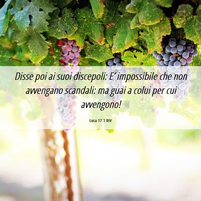 Picture 06 - Luca 17:1 RIV - Disse poi ai suoi discepoli: E’ impossibile che - Bible Verse Picture