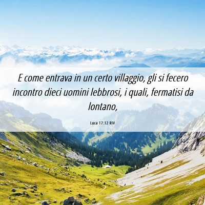 Picture 06 - Luca 17:12 RIV - E come entrava in un certo villaggio, gli si - Bible Verse Picture