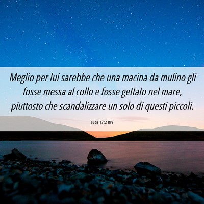 Picture 06 - Luca 17:2 RIV - Meglio per lui sarebbe che una macina da mulino - Bible Verse Picture